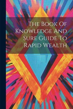 The Book Of Knowledge And Sure Guide To Rapid Wealth - Anonymous