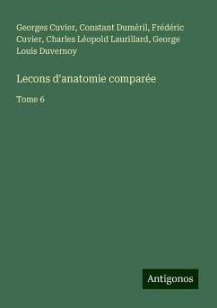 Lecons d'anatomie comparée - Cuvier, Georges; Duméril, Constant; Cuvier, Frédéric; Laurillard, Charles Léopold; Duvernoy, George Louis