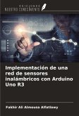 Implementación de una red de sensores inalámbricos con Arduino Uno R3 Implementación de una red de sensores inalámbricos con Arduino Uno R3