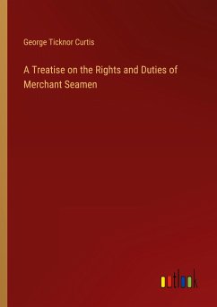 A Treatise on the Rights and Duties of Merchant Seamen