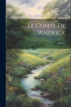 Le Comte De Warwick - Aulnoy