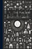 The Psalter: Or Psalms of David, According to the ... Book of Common Prayer, Illustr., With Dissertations and Notes, by R. Warner