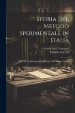 Storia Del Metodo Sperimentale in Italia: Del Metodo Sperimenatle Applicato Alle Scienze Fisiche