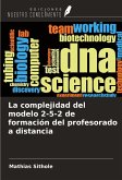 La complejidad del modelo 2-5-2 de formación del profesorado a distancia La complejidad del modelo 2-5-2 de formación del profesorado a distancia