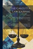 The Calcutta Law Journal: Reports Of Cases Decided By The Judicial Committee Of The Privy Council On Appeals From India And By The High Court Of