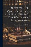 Ausgewählte Quellenstellen Zur Erläuterung Des Römischen Privatrechts Ausgewählte Quellenstellen Zur Erläuterung Des Römischen Privatrechts