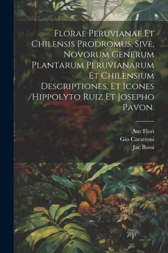 Cover Florae Peruvianae Et Chilensis Prodromus, Sive, Novorum Generum Plantarum Peruvianarum Et Chilensium Descriptiones, Et Icones /hippolyto Ruiz Et Josep