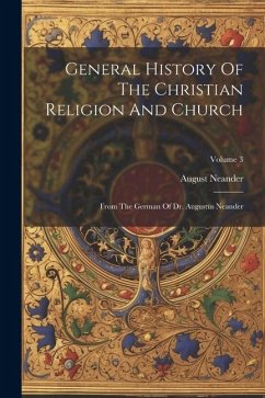 General History Of The Christian Religion And Church: From The German Of Dr. Augustus Neander; Volume 3 - Neander, August