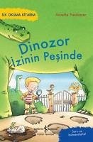 Ilk Okuma Kitabim - Dinozor Izinin Pesinde - Neubauer, Annette