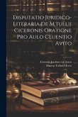 Disputatio Juridico-literaria De M.tullii Ciceronis Oratione Pro Aulo Cluentio Avito