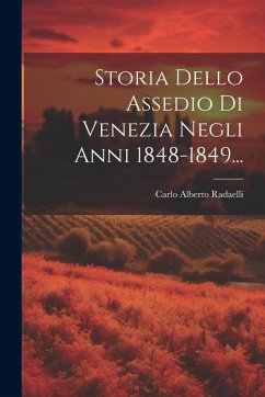 Cover Storia Dello Assedio Di Venezia Negli Anni 1848-1849...