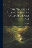 The Giants of Lilliputania. An Animated Fairy Tale