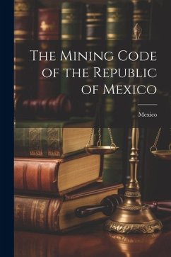 The Mining Code of the Republic of Mexico