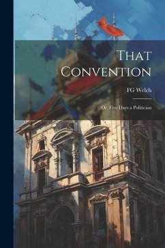 Cover That Convention: Or, Five Days a Politician