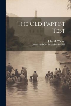 The Old Paptist Test - Watson, John M.