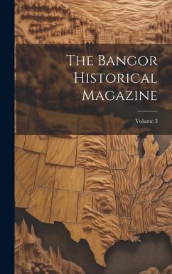 The Bangor Historical Magazine; Volume 3 - Anonymous