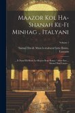 Maazor kol ha-shanah ke-fi minhag .. Italyani: ... e-nosaf mi-mavo le-Maazor Bene Roma / asher iber ... Shemel Daid Lutsao ..; Volume 1