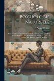 Psychologie Naturelle: Étude Sur Les Facultés Intellectuelles Et Morales Dans Leur État Normal Et Dans Leurs Manifestations Anormales Chez Le Psychologie Naturelle: Étude Sur Les Facultés Intellectuelles Et Morales Dans Leur État Normal Et Dans Leurs Manifestations Anormales Chez Le