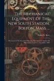 The Mechanical Equipment Of The New South Station, Boston, Mass. ...: Presented At The New York Meeting, The American Society Of Mechanical Engineers,