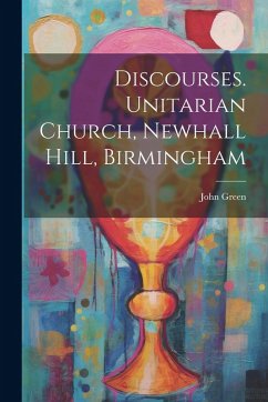 Cover Discourses. Unitarian Church, Newhall Hill, Birmingham