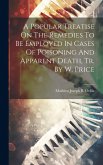 A Popular Treatise On The Remedies To Be Employed In Cases Of Poisoning And Apparent Death, Tr. By W. Price