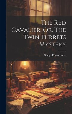 The Red Cavalier, Or, The Twin Turrets Mystery - Locke, Gladys Edson