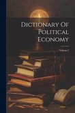 Dictionary Of Political Economy; Volume 2