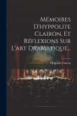 Mémoires D'hyppolite Clairon, Et Réflexions Sur L'art Dramatique... Mémoires D'hyppolite Clairon, Et Réflexions Sur L'art Dramatique...