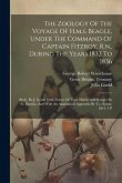 The Zoology Of The Voyage Of H.m.s. Beagle, Under The Command Of Captain Fitzroy, R.n., During The Years 1832 To 1836: Birds, By J. Gould [with Notice