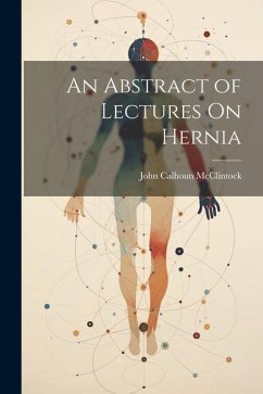 An Abstract of Lectures On Hernia - Mcclintock, John Calhoun