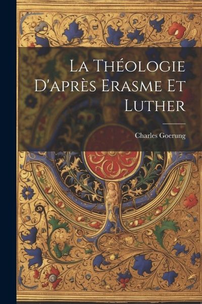 La Théologie D'après Erasme Et Luther La Théologie D'après Erasme Et Luther