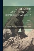 A List of the Amphibians and Reptiles of Arizona: With Notes On the Species in the Collection of the Academy; Volume 3