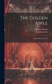 The Golden Apple: a Musical in Two Acts