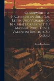 Glaubwürdige Nachrichten Über Das Leben Und Vormahlig Berühmte Grabstatt Zu Mays Im Tyrol Des H. Valentini Bischofs Zu Passau