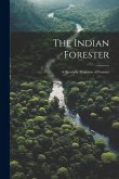 The Indian Forester; a Quarterly Magazine of Forestry