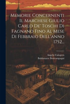 Cover Memorie Concernenti Il Marchese Giulio Carlo De' Toschi Di Fagnano Fino Al Mese Di Febbraio Dell'anno 1752...