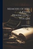 Memoirs of Mrs. Lætitia Pilkington, ... Volume; Volume 1