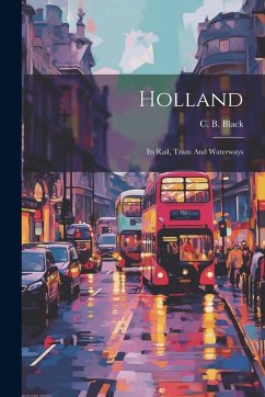 Cover Holland: Its Rail, Tram And Waterways
