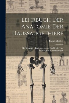 Cover Lehrbuch Der Anatomie Der Haussäugethiere: Mit Besonderer Berücksichtigung Des Pferdes Und Physiologischen Bemerkungen