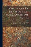 Chronique De Denys De Tell-maré, Quatrième Partie; Chronique De Denys De Tell-maré, Quatrième Partie;