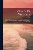 Richmond, Virginia: Her Advantages And Attractions: Also Some Facts, Historical, Financial, Industrial, And Social, Regarding The &quote;queen C