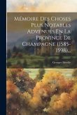 Mémoire Des Choses Plus Notables Advenues En La Province De Champagne (1585-1598)...