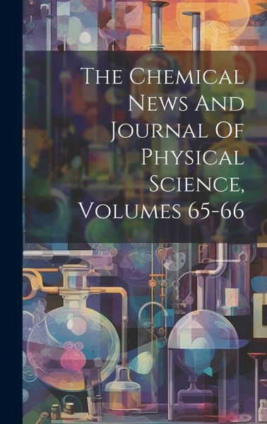 The Chemical News And Journal Of Physical Science, Volumes 65-66 The Chemical News And Journal Of Physical Science, Volumes 65-66