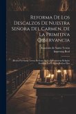 Reforma De Los Descalzos De Nuestra Señora Del Carmen, De La Primitiva Observancia: Hecha Por Santa Teresa De Iesus En La Antiquissima Religion Fundad