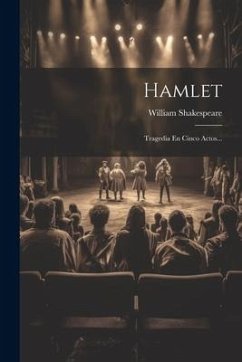 Hamlet: Tragedia En Cinco Actos... - Shakespeare, William