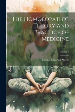Cover The Homoeopathic Theory and Practice of Medicine; Volume 1