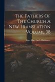 The Fathers Of The Church A New Translation Volume 38