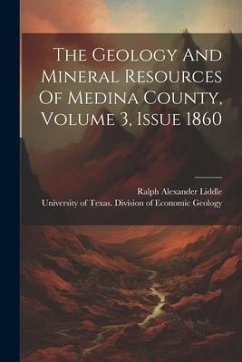 The Geology And Mineral Resources Of Medina County, Volume 3, Issue 1860 - Liddle, Ralph Alexander