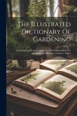 The Illustrated Dictionary Of Gardening: A Practical And Scientific Encyclopædia Of Horticulture For Gardeners And Botanist, Volume 5, Part 1