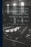 Etudes Sur L'histoire Du Droit Criminel Des Peuples Anciens: Inde Brahmanique, Egypte, Judée, Volume 2... Etudes Sur L'histoire Du Droit Criminel Des Peuples Anciens: Inde Brahmanique, Egypte, Judée, Volume 2...